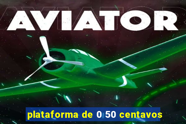 plataforma de 0 50 centavos